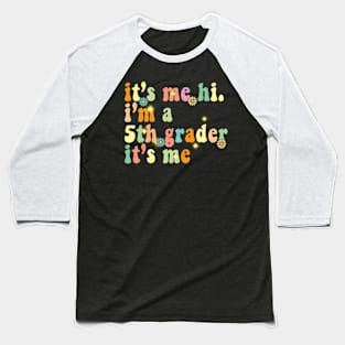 It’s me hi. I’m a 5th grader it’s me Baseball T-Shirt